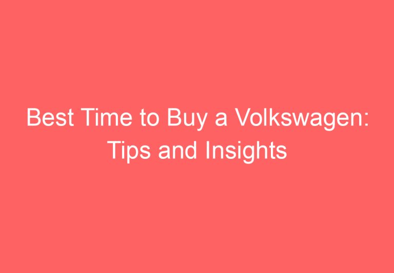 Best Time to Buy a Volkswagen: Tips and Insights