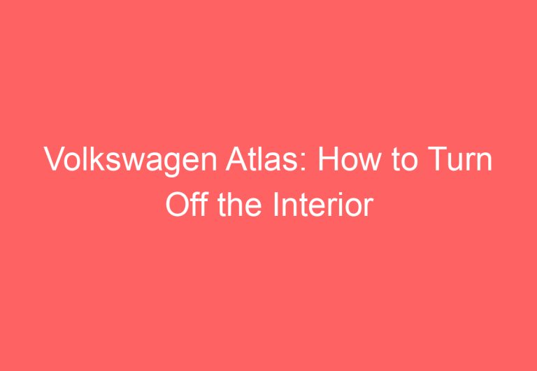 Volkswagen Atlas: How to Turn Off the Interior Lights