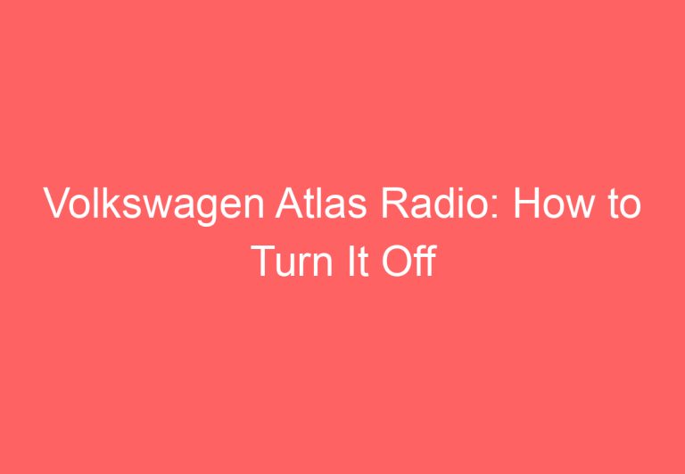 Volkswagen Atlas Radio: How to Turn It Off