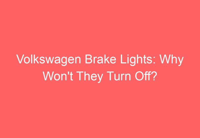 Volkswagen Brake Lights: Why Won’t They Turn Off?