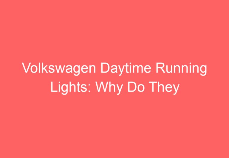 Volkswagen Daytime Running Lights: Why Do They Turn Off?