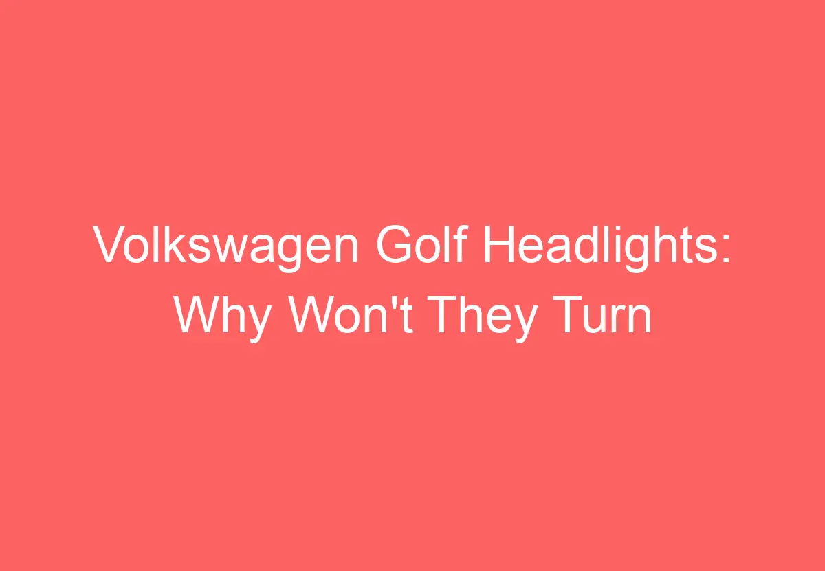 Volkswagen Golf Headlights Why Won't They Turn Off? VolkswagenBuddy