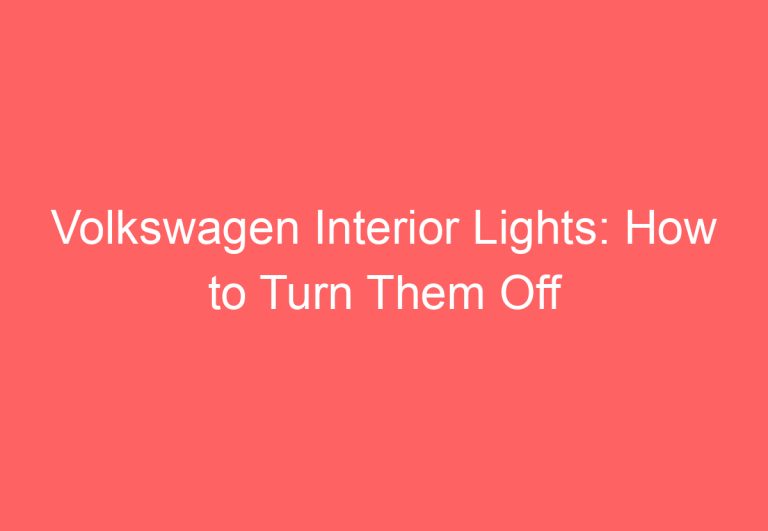 Volkswagen Interior Lights: How to Turn Them Off