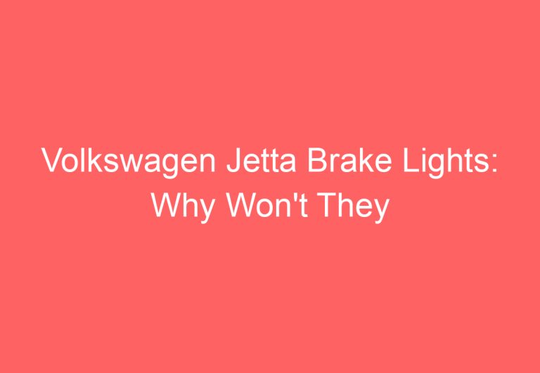 Volkswagen Jetta Brake Lights: Why Won’t They Turn Off?