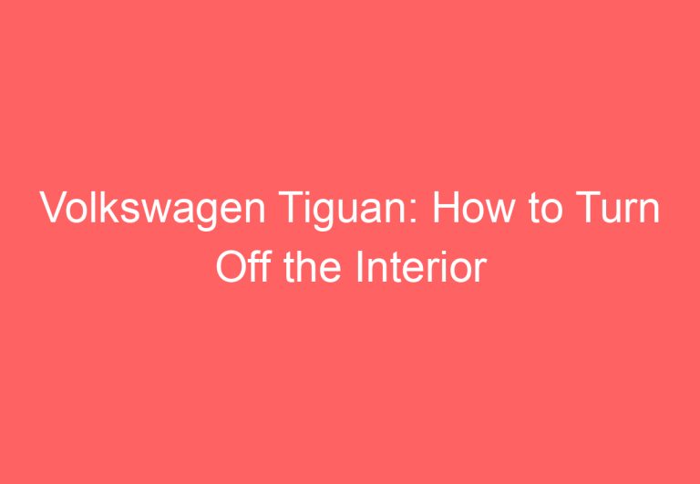 Volkswagen Tiguan: How to Turn Off the Interior Lights