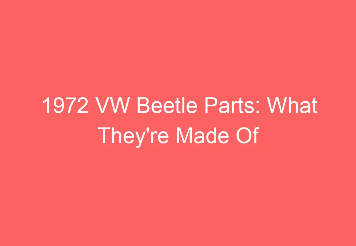 1972 VW Beetle Parts What They're Made Of VolkswagenBuddy