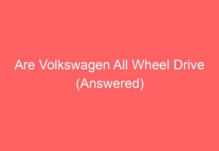 Are Volkswagen All Wheel Drive (Answered)