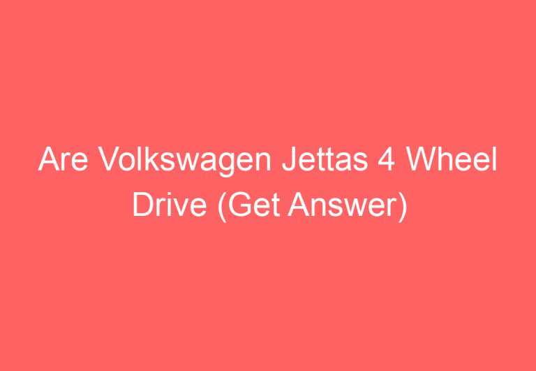 Are Volkswagen Jettas 4 Wheel Drive (Get Answer)