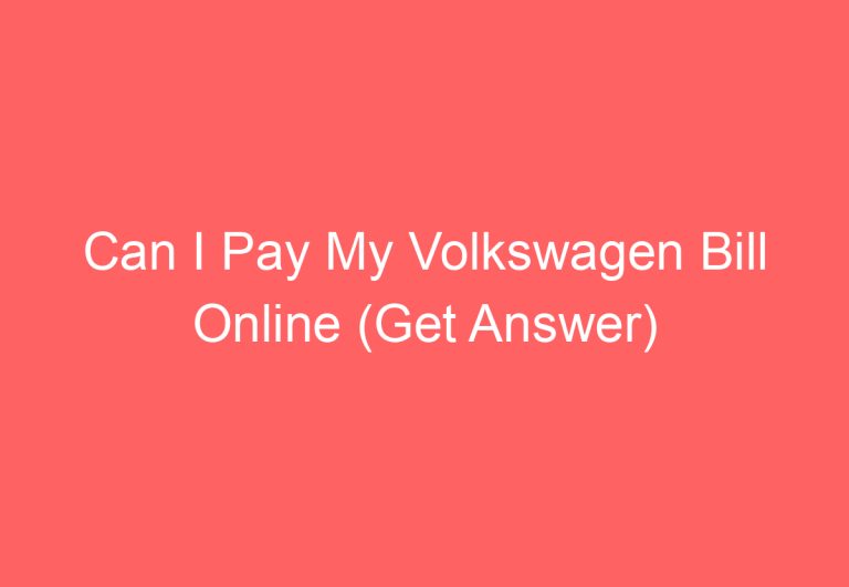 Can I Pay My Volkswagen Bill Online (Get Answer)