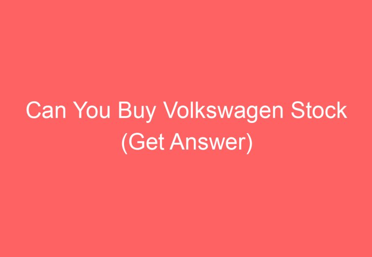 Can You Buy Volkswagen Stock (Get Answer)