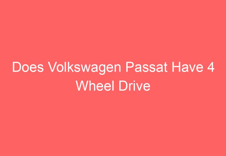 Does Volkswagen Passat Have 4 Wheel Drive (Explained)