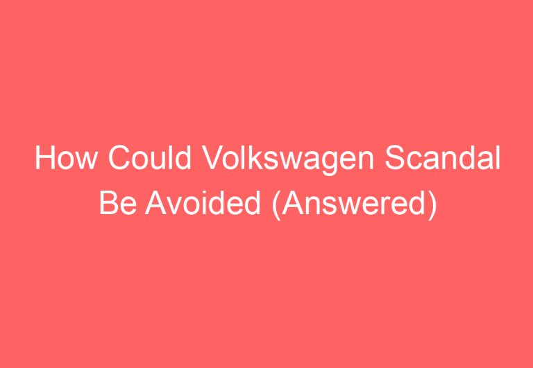 How Could Volkswagen Scandal Be Avoided (Answered)