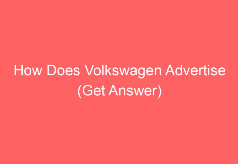 How Does Volkswagen Advertise (Get Answer)