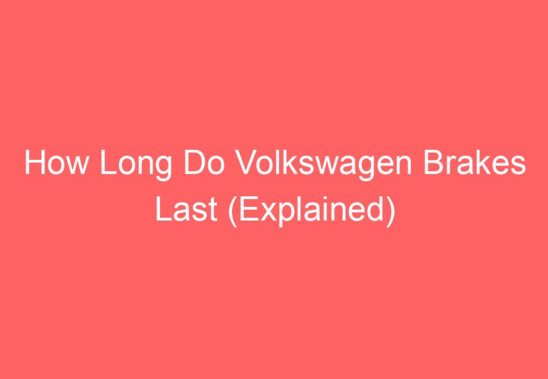 How Long Do Volkswagen Brakes Last (Explained)