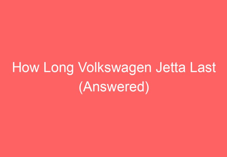 How Long Volkswagen Jetta Last (Answered)