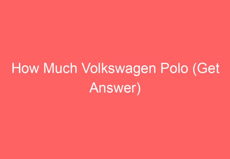 How Much Volkswagen Polo (Get Answer)