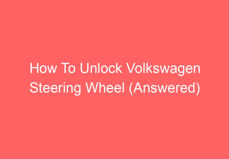 How To Unlock Volkswagen Steering Wheel (Answered)