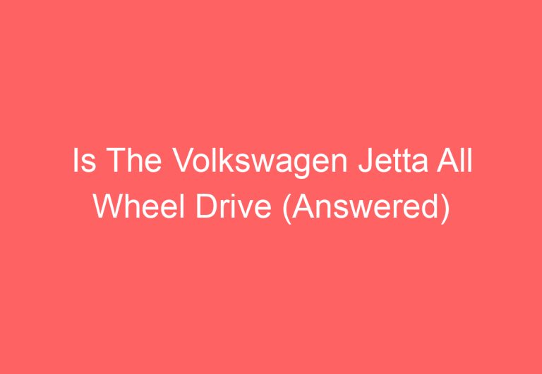 Is The Volkswagen Jetta All Wheel Drive (Answered)