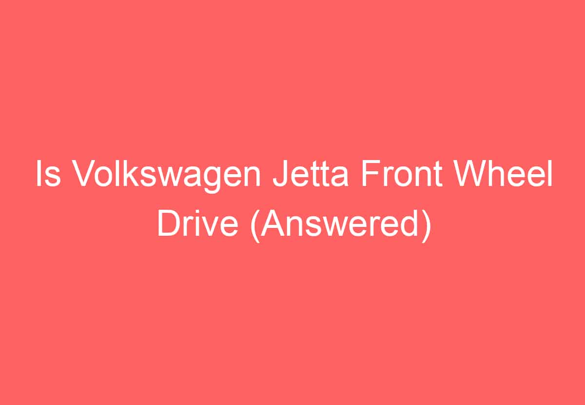 Is jetta front wheel drive