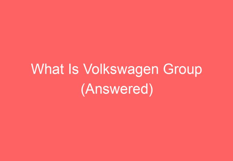 What Is Volkswagen Group (Answered)