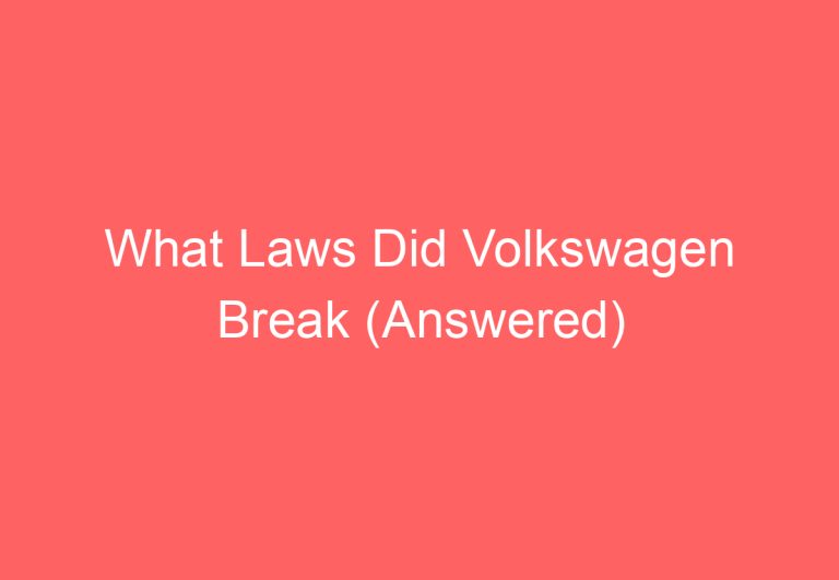 What Laws Did Volkswagen Break (Answered)