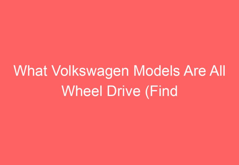 What Volkswagen Models Are All Wheel Drive (Find Out)