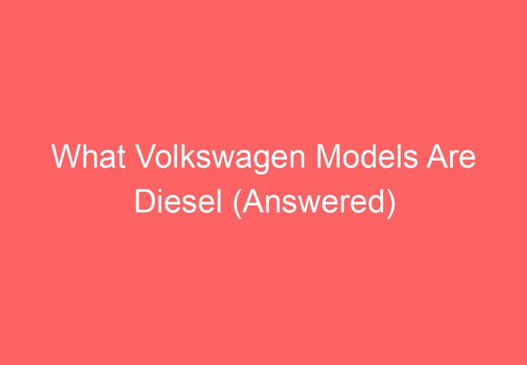 What Volkswagen Models Are Diesel (Answered)
