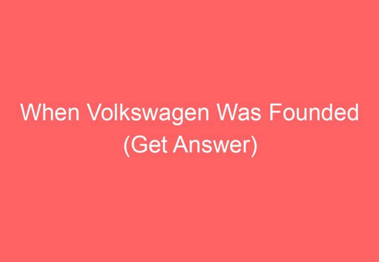 When Volkswagen Was Founded (Get Answer)