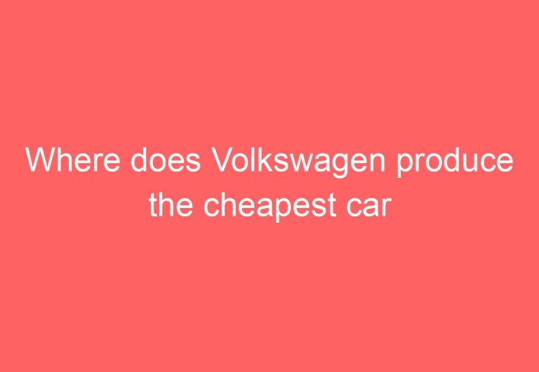 Where does Volkswagen produce the cheapest car parts?