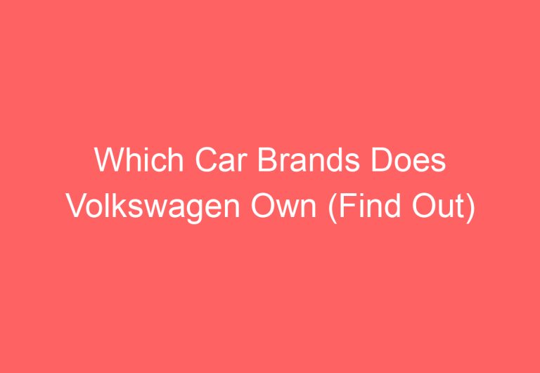 Which Car Brands Does Volkswagen Own (Find Out)