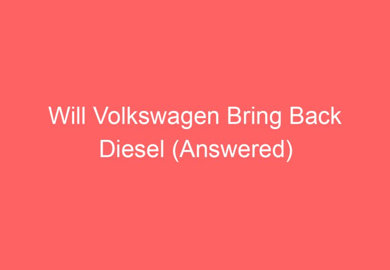 Will Volkswagen Bring Back Diesel (Answered)