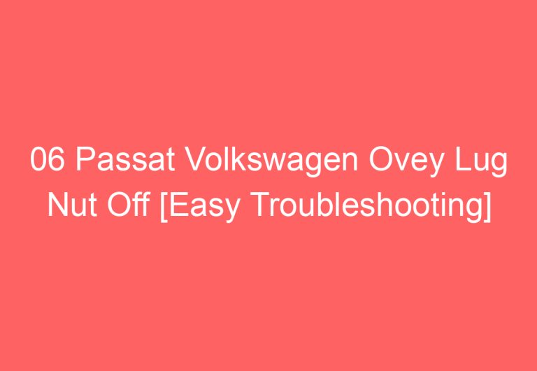 06 Passat Volkswagen Ovey Lug Nut Off [Easy Troubleshooting]