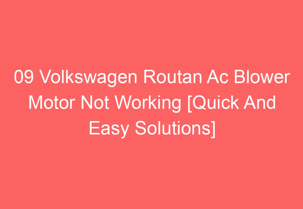 09 Volkswagen Routan Ac Blower Motor Not Working [Quick And Easy