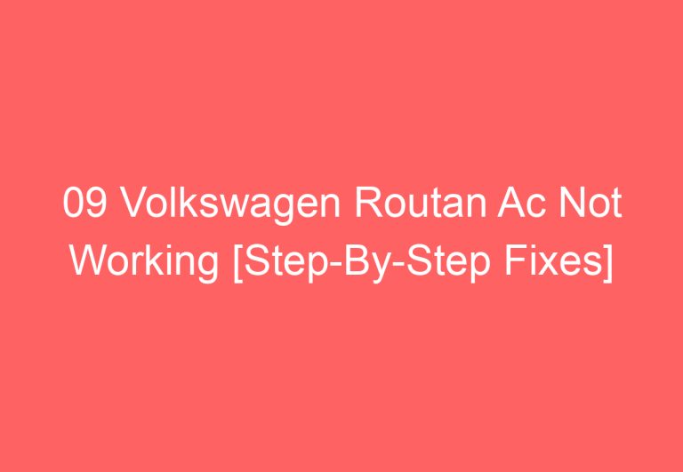 09 Volkswagen Routan Ac Not Working [Step-By-Step Fixes]