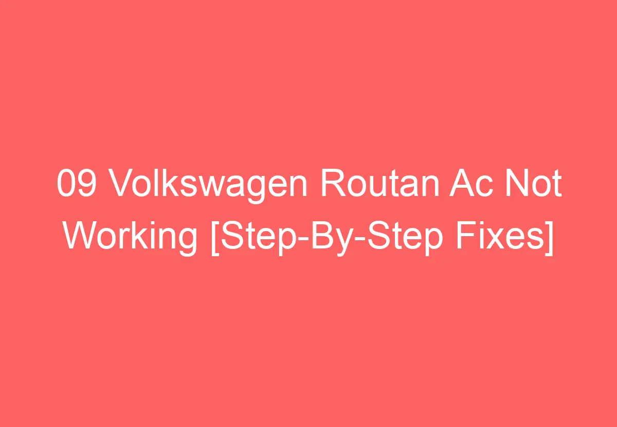 09 Volkswagen Routan Ac Not Working [StepByStep Fixes] VolkswagenBuddy