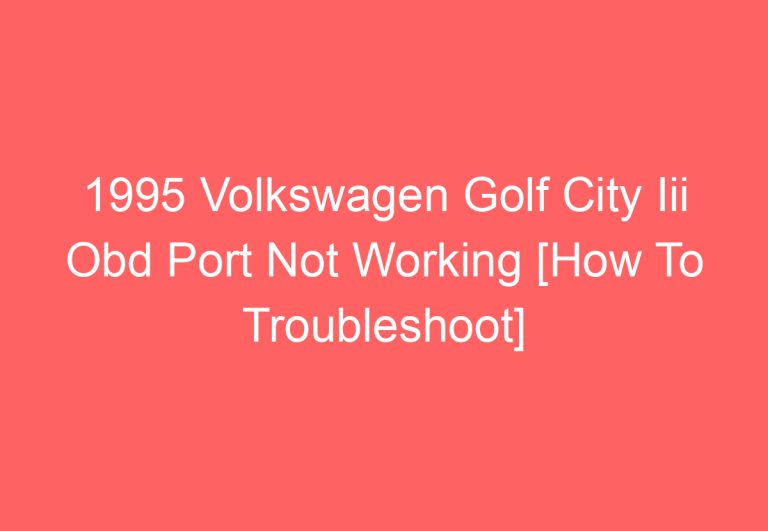 1995 Volkswagen Golf City Iii Obd Port Not Working [How To Troubleshoot]