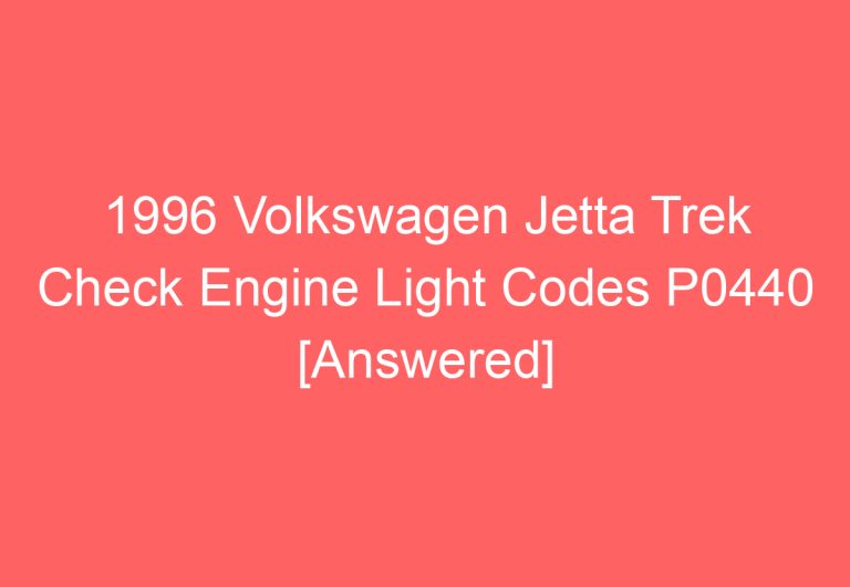 1996 Volkswagen Jetta Trek Check Engine Light Codes P0440 [Answered]