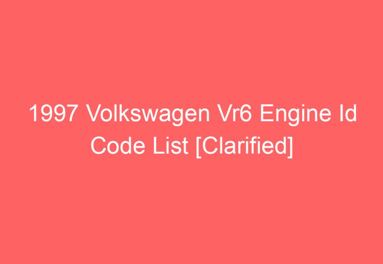 1997 Volkswagen Vr6 Engine Id Code List [Clarified]