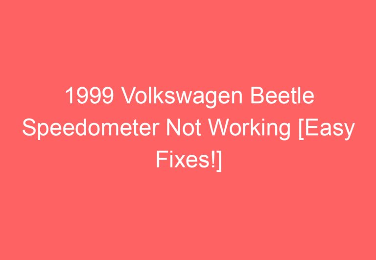 1999 Volkswagen Beetle Speedometer Not Working [Easy Fixes!]