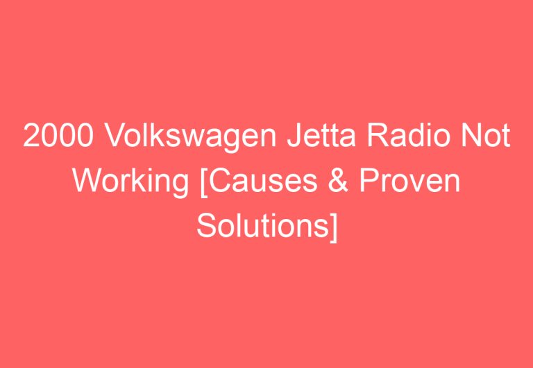 2000 Volkswagen Jetta Radio Not Working [Causes & Proven Solutions]