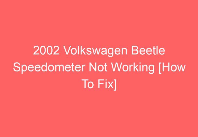 2002 Volkswagen Beetle Speedometer Not Working [How To Fix]