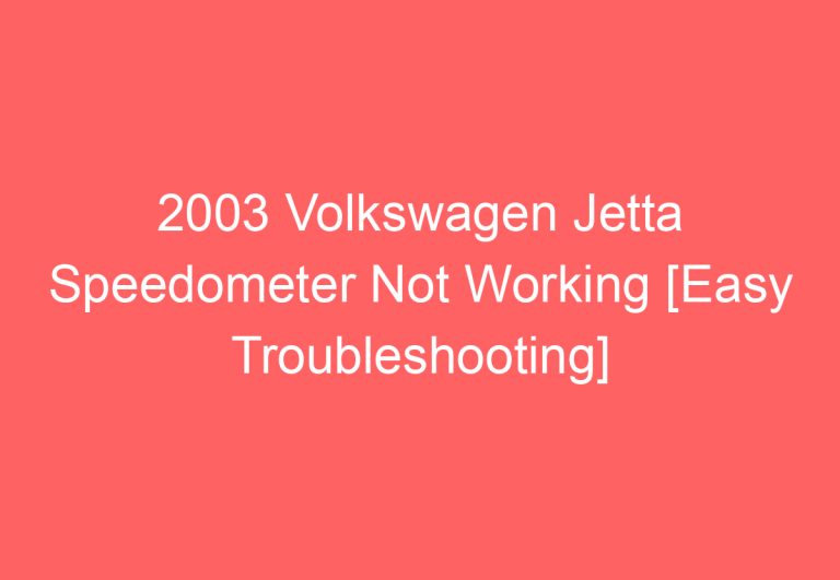 2003 Volkswagen Jetta Speedometer Not Working [Easy Troubleshooting]