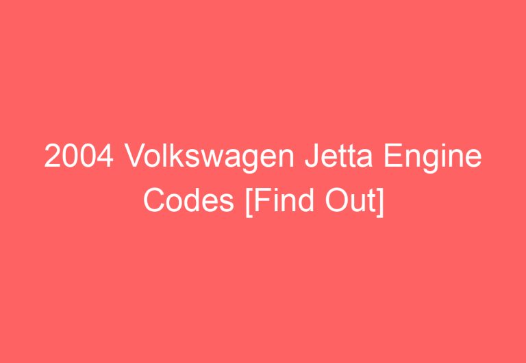 2004 Volkswagen Jetta Engine Codes [Find Out]