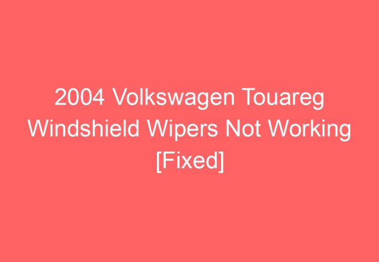 2004 Volkswagen Touareg Windshield Wipers Not Working [Fixed]