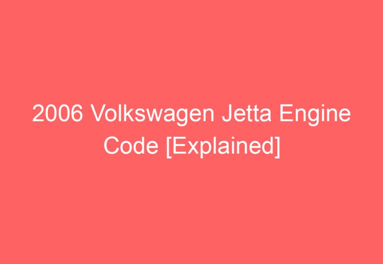 2006 Volkswagen Jetta Engine Code [Explained]