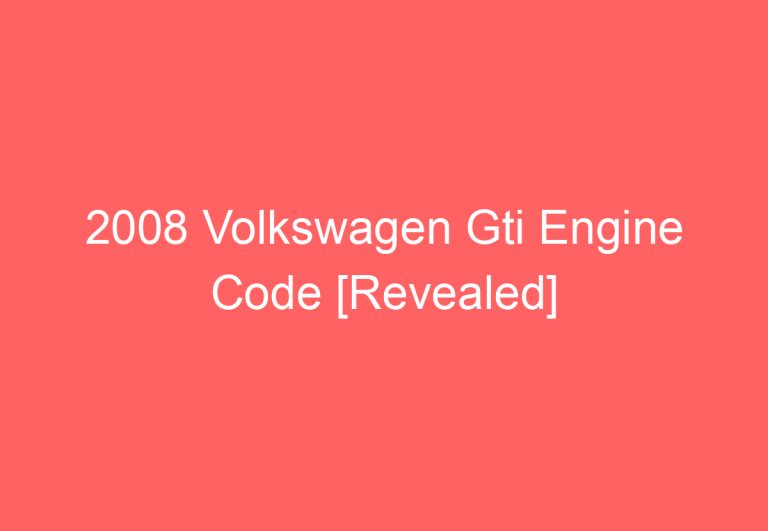 2008 Volkswagen Gti Engine Code [Revealed]