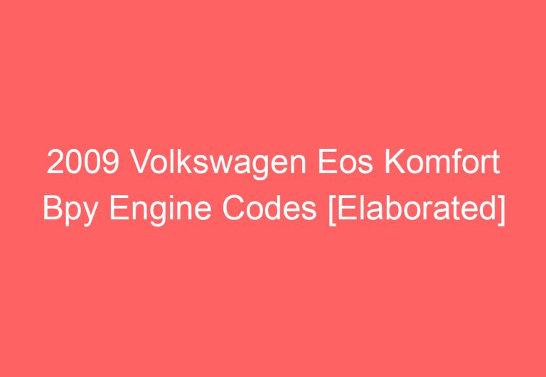 2009 Volkswagen Eos Komfort Bpy Engine Codes [Elaborated]