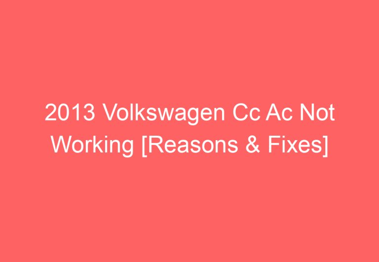 2013 Volkswagen Cc Ac Not Working [Reasons & Fixes]