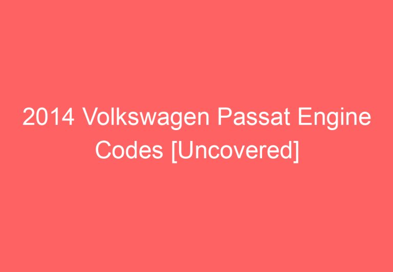 2014 Volkswagen Passat Engine Codes [Uncovered]