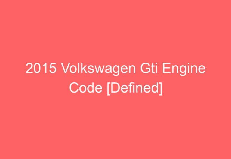 2015 Volkswagen Gti Engine Code [Defined]